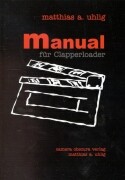 Matthias Uhlig: 'Manual fr den Clapper/Loader'